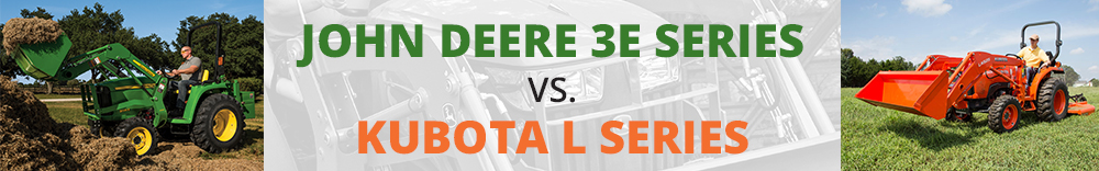 John Deere 3E Series vs. Kubota L Series Compact Utility Tractors