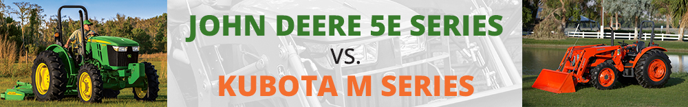 John Deere 5E Series vs. Kubota M6000 Series Compact Utility Tractors