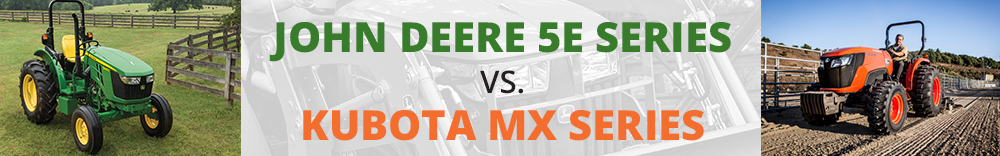 John Deere 5E Series vs. Kubota MX Series Compact Utility Tractors