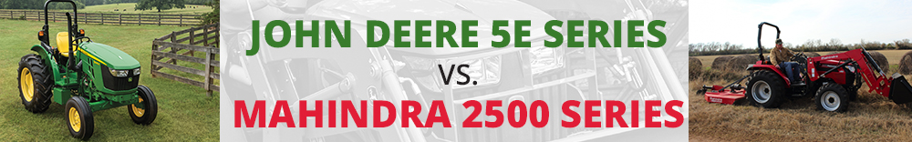 John Deere 5E Series vs. Mahindra 2500 Series Utility Tractors