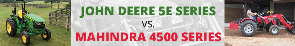 John Deere 5E Series vs. Mahindra 4500 Series Utility Tractors