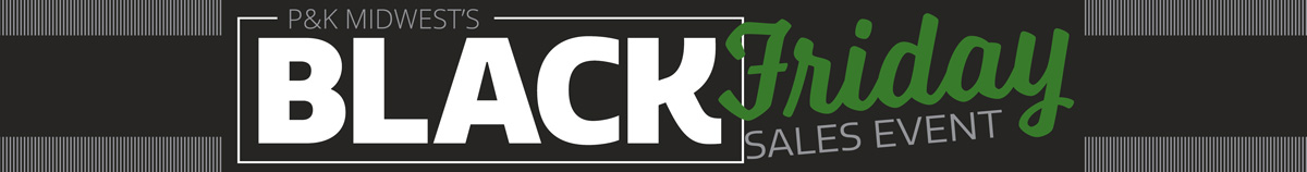 P&K Black Friday Sales Event Going on NOW!