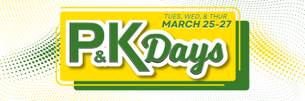 Join Us for Our P&K Days Savings Event!