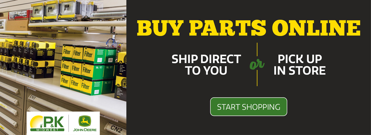 Save time & buy John Deere parts online! Ship direct or pick up in store at P&K.