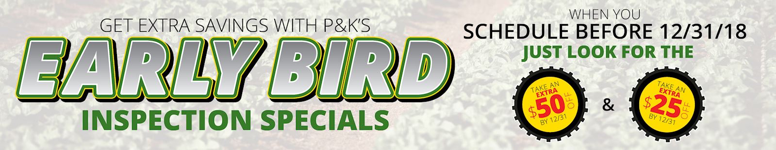 Save with our P&K Advantage Early Bird Inspection Specials