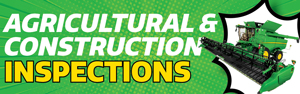 Click to View Agricultural & Construction Equipment Inspections