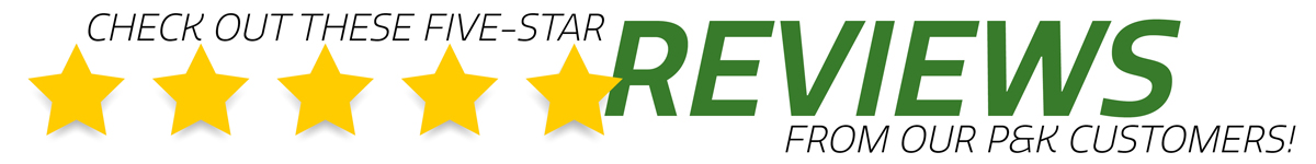 Five-Star Reviews for P&K Equipment!